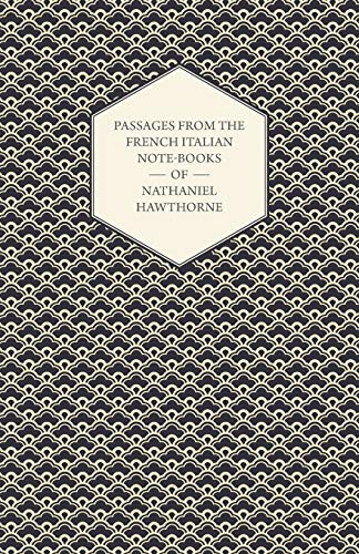 Passages from the French Italian Note-Books of Nathaniel Hawthorne (9781443758024) by Hawthorne, Nathaniel