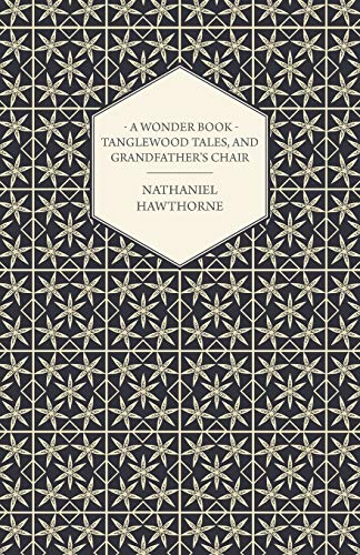 A Wonder-Book - Tanglewood Tales, and Grandfather's Chair (9781443760386) by Hawthorne, Nathaniel