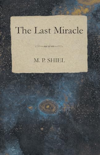 The Last Miracle (9781443761291) by Shiel, M. P.