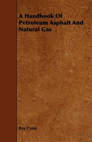 Stock image for A Handbook Of Petroleum Asphalt And Natural Gas for sale by Lucky's Textbooks