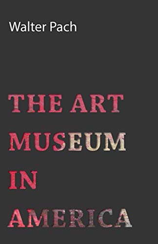 Stock image for The Art Museum in America for sale by PBShop.store US