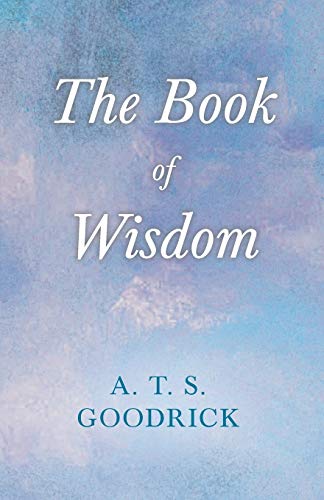 Stock image for The Book of Wisdom; With the Essay The Use of the Spiritual or Super-Conscious Mind By Henry Thomas Hamblin for sale by Lucky's Textbooks