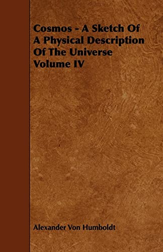 Imagen de archivo de Cosmos - A Sketch Of A Physical Description Of The Universe Volume IV a la venta por Chiron Media