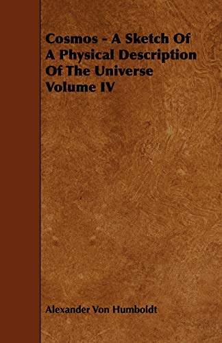 9781443766623: Cosmos - A Sketch Of A Physical Description Of The Universe Volume IV
