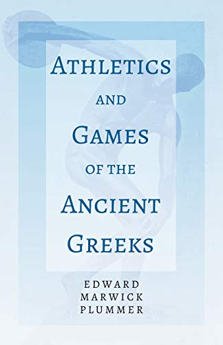 Stock image for Athletics and Games of the Ancient Greeks: With the Extract 'Classical Games' by Francis Storr for sale by Lucky's Textbooks