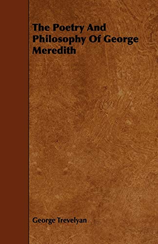 The Poetry and Philosophy of George Meredith (9781443772228) by Trevelyan, George