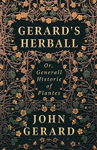 Gerard's Herball - Or, Generall Historie of Plantes (9781443772853) by Gerard, John