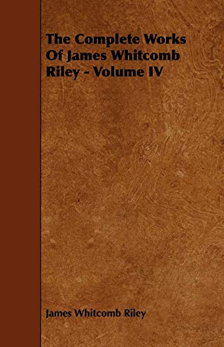 The Complete Works of James Whitcomb Riley (9781443774635) by Riley, James Whitcomb