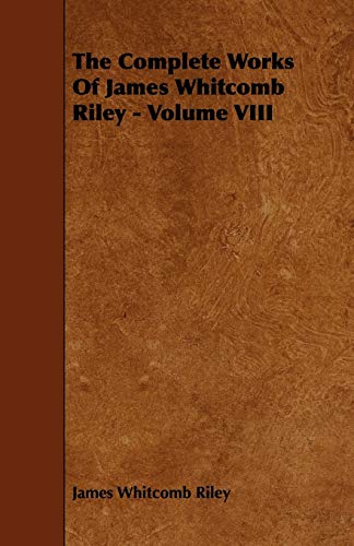 The Complete Works of James Whitcomb Riley (9781443774673) by Riley, James Whitcomb