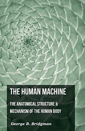 9781443775489: The Human Machine - The Anatomical Structure & Mechanism Of The Human Body