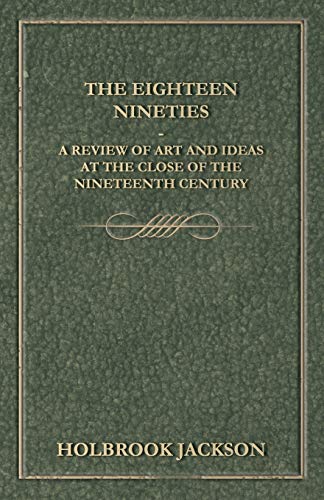 Stock image for The Eighteen Nineties A Review of Art and Ideas at the Close of the Nineteenth Century for sale by PBShop.store US