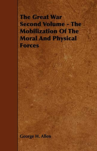 Beispielbild fr The Great War Second Volume: The Mobilization of the Moral and Physical Forces zum Verkauf von Revaluation Books