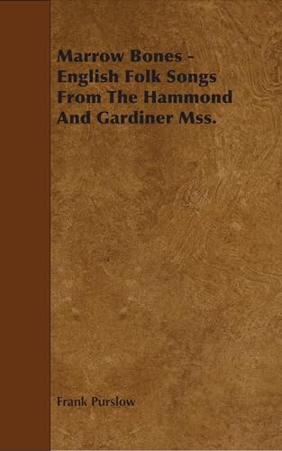 Stock image for Marrow Bones - English Folk Songs From The Hammond And Gardiner Mss. for sale by WorldofBooks