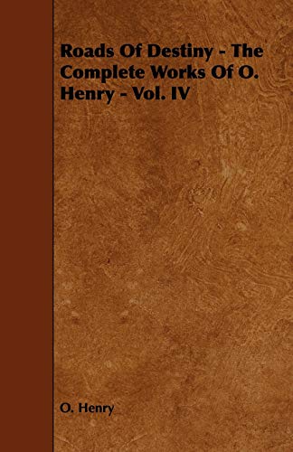 Roads of Destiny (The Complete Works of O. Henry) (9781443781770) by Henry, O.