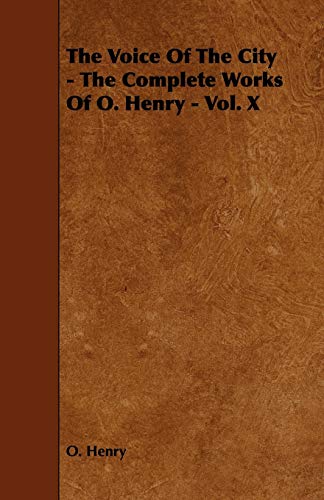 The Voice of the City (The Complete Works of O. Henry, 10) (9781443781831) by Henry O