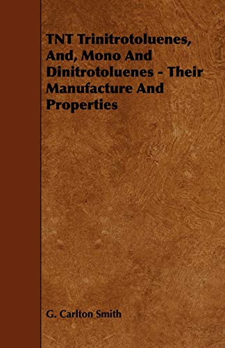 9781443783361: TNT Trinitrotoluenes, And, Mono And Dinitrotoluenes - Their Manufacture And Properties