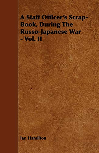 Stock image for A Staff Officer's ScrapBook, During the RussoJapanese War Vol II 2 for sale by PBShop.store US