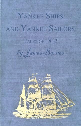 Stock image for Yankee Ships and Yankee Sailors - Tales of 1812 for sale by Books From California