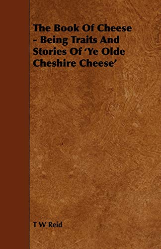 Imagen de archivo de The Book of Cheese Being Traits and Stories of 'ye Olde Cheshire Cheese' a la venta por PBShop.store US