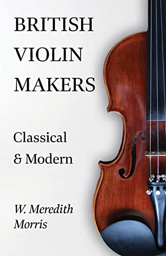 Stock image for British Violin Makers - Classical and Modern for sale by WorldofBooks