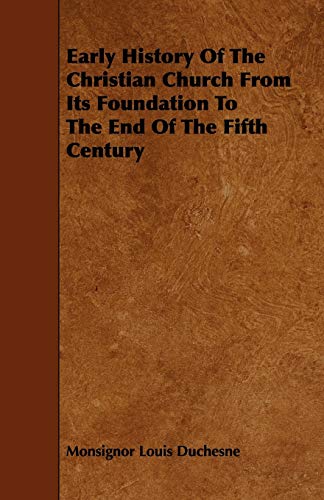 Stock image for Early History of the Christian Church from Its Foundation to the End of the Fifth Century for sale by Chiron Media