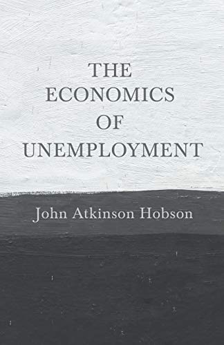 Stock image for The Economics of Unemployment With an Introductory Chapter From Problems of Poverty for sale by PBShop.store US