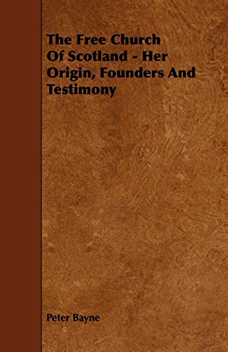 9781443790574: The Free Church of Scotland - Her Origin, Founders and Testimony