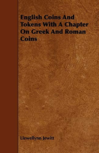 Imagen de archivo de English Coins and Tokens With a Chapter on Greek and Roman Coins a la venta por Phatpocket Limited