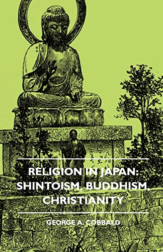 Stock image for Religion In Japan Shintoism, Buddhism, Christianity for sale by PBShop.store US