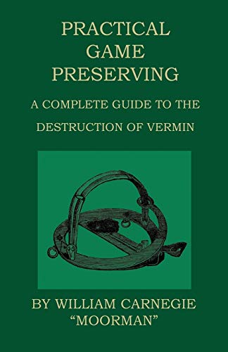 Imagen de archivo de Practical Game Preserving A Complete Guide To The Destruction Of Vermin a la venta por PBShop.store US