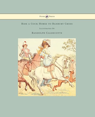 9781443797177: Ride a Cock Horse to Banbury Cross - Illustrated by Randolph Caldecott