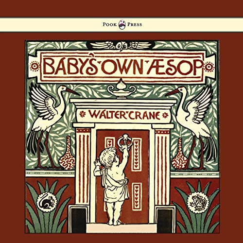 Beispielbild fr Baby's Own Aesop - Being the Fables Condensed in Rhyme with Portable Morals - Illustrated by Walter Crane zum Verkauf von Monster Bookshop