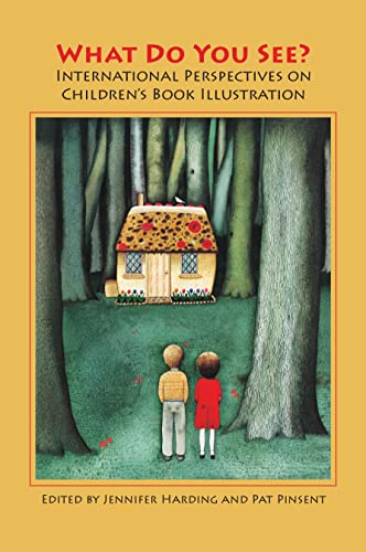 Stock image for What Do You See International Perspectives on Children s Book Illustration for sale by Mispah books