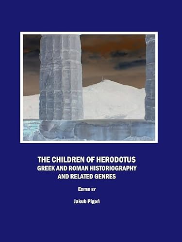 9781443800150: The Children of Herodotus: Greek and Roman Historiography and Related Genres