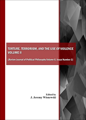 Imagen de archivo de Torture, Terrorism, and the Use of Violence (Review Journal of Political Philosophy Volume 6, Part 2) a la venta por PsychoBabel & Skoob Books
