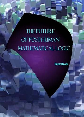 Imagen de archivo de The Future of Post-Human Mathematical Logic a la venta por HPB-Red