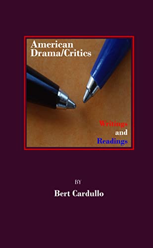 American Drama/Critics: Writings and Readings (9781443800358) by Bert Cardullo