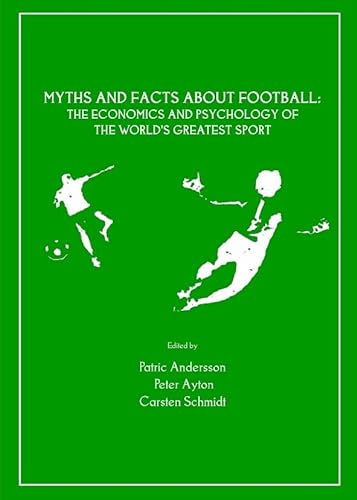 Imagen de archivo de Myths and Facts about Football: The Economics and Psychology of the World's Greatest Sport a la venta por MusicMagpie
