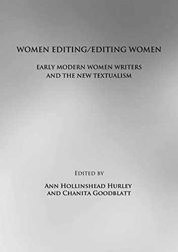 Stock image for Women Editing/Editing Women: Early Modern Women Writers And The New Textualism for sale by Basi6 International