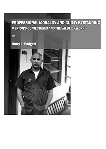 Imagen de archivo de Professional Morality and Guilty Bystanding: Mertons Conjectures and the Value of Work a la venta por dsmbooks