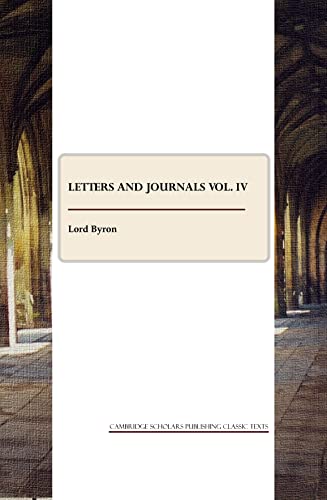 Letters and Journals Vol. IV (9781443805292) by Lord George Gordon Byron