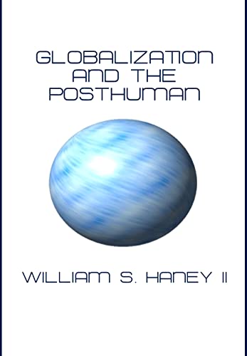 Globalization and the Posthuman (9781443805414) by William S.; II Haney
