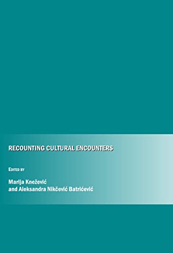 Recounting Cultural Encounters (9781443805667) by Marija Knezevic