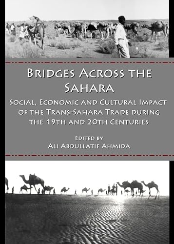 Beispielbild fr Bridges Across the Sahara: Social, Economic and Cultural Impact of the Trans-sahara Trade During the 19th and 20th Centuries zum Verkauf von Buchpark