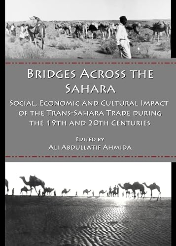 Imagen de archivo de Bridges Across the Sahara: Social, Economic and Cultural Impact of the Trans-Sahara Trade During the 19th and 20th Centuries a la venta por Buchpark