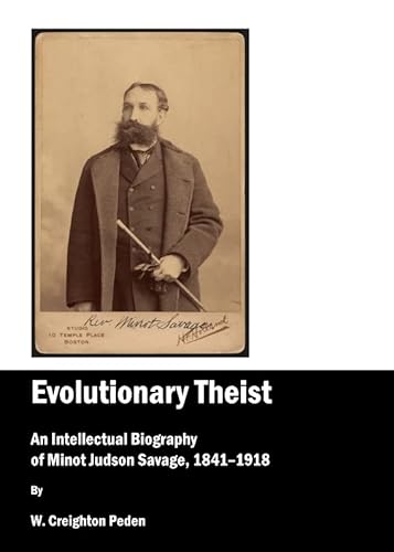 Imagen de archivo de Evolutionary Theist: An Intellectual Biography of Minot Judson Savage, 1841-1918 a la venta por Best and Fastest Books