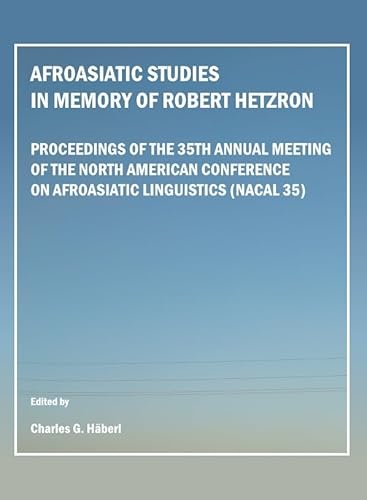 9781443810029: Afroasiatic Studies in Memory of Robert Hetzron: Proceedings of the 35th Annual Meeting of the North American Conference on Afroasiatic Linguistics (NACAL 35)