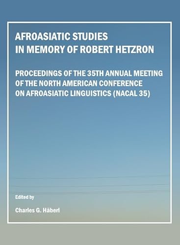 9781443810029: Afroasiatic Studies in Memory of Robert Hetzron: Proceedings of the 35th Annual Meeting of the North American Conference on Afroasiatic Linguistics (NACAL 35)