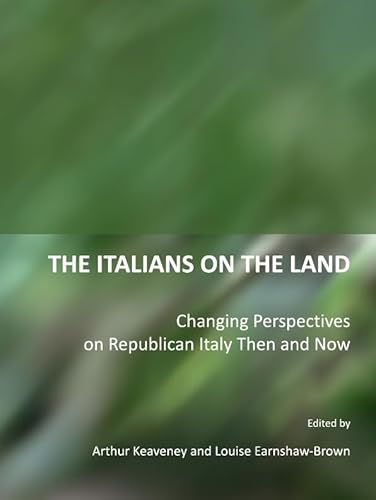 9781443811293: The Italians on the Land: Changing Perspectives on Republican Italy Then and Now