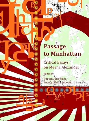 Passage To Manhattan: Critical Essays On Meena Alexander - Basu